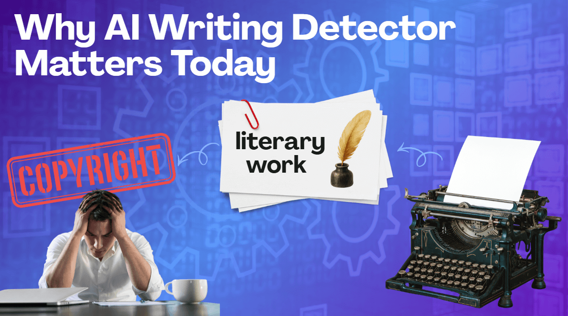 Why AI Writing Detector Matters Today